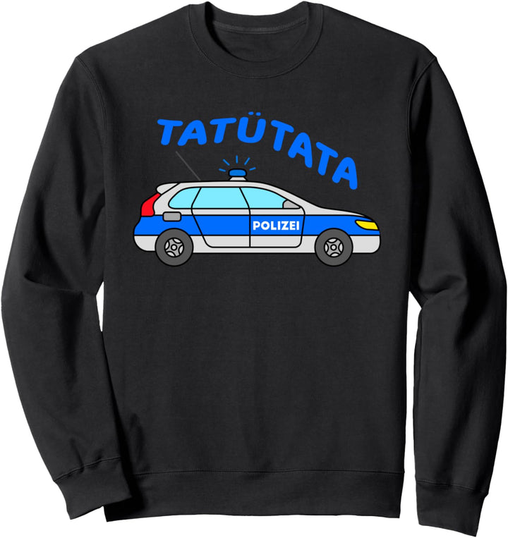 Tatütata Polizeiwagen Streifenwagen Polizist Polizei Auto Sweatshirt
