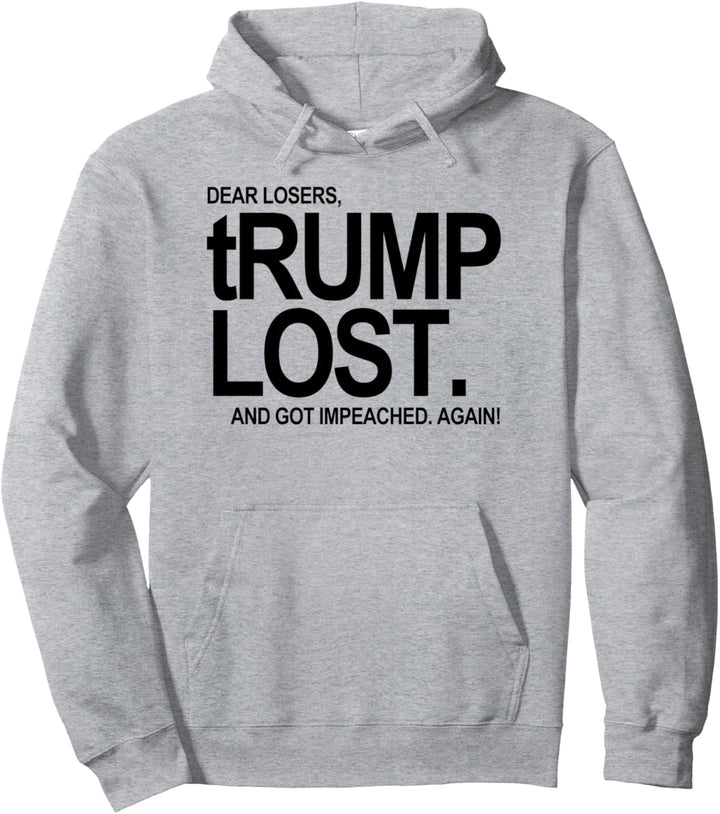 tRump lost - and got impeached - again Pullover Hoodie
