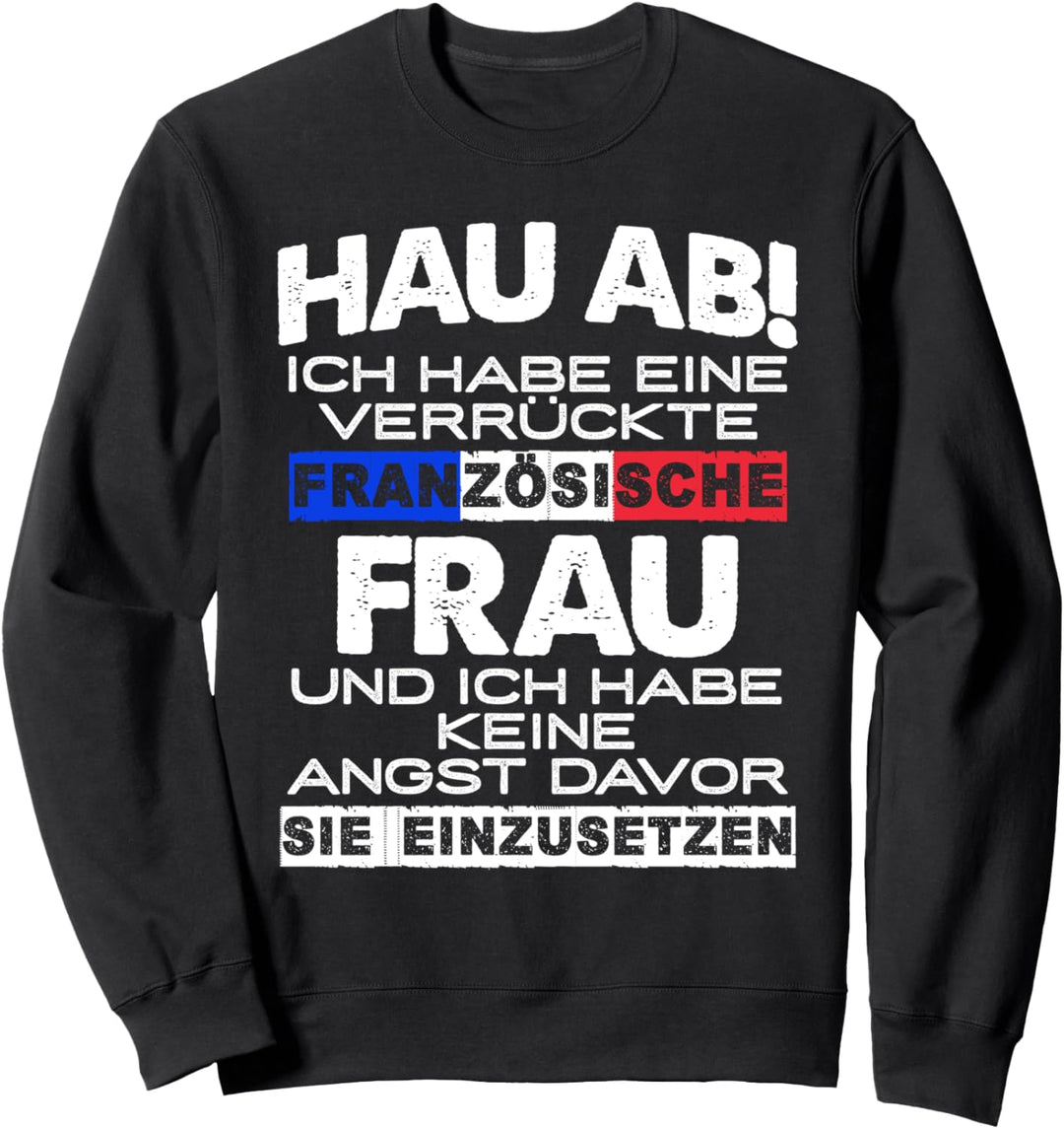 Vorsicht habe französische Frau - Ehemann Französin Sweatshirt