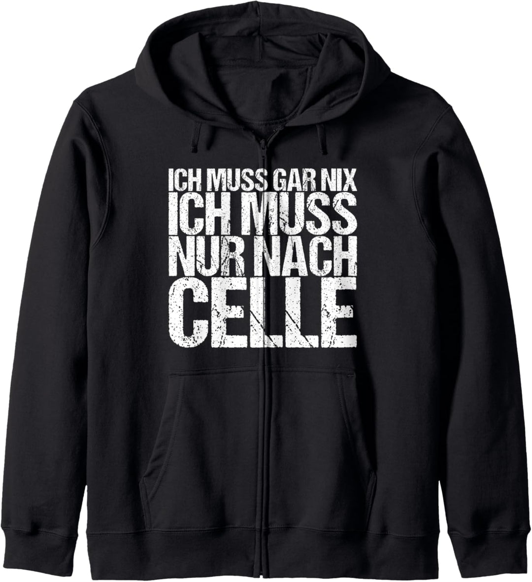 Ich Muss Gar Nix Ich Muss Nur Nach Celle Kapuzenjacke