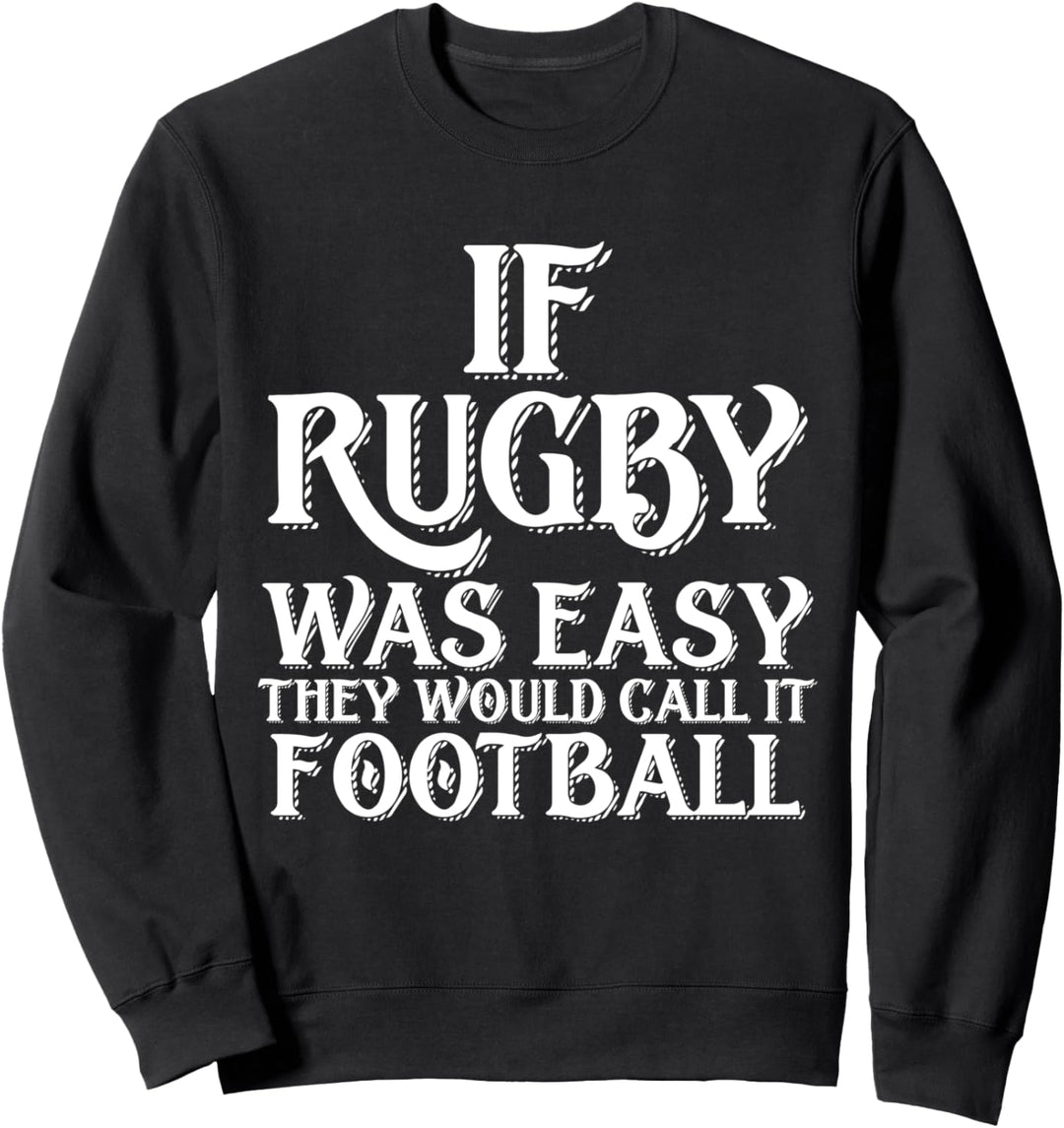 Lustiger Rugby War Easy They Would Call It Football Sweatshirt