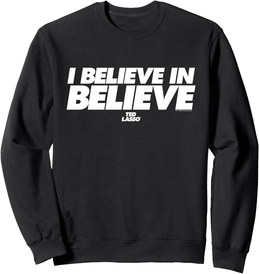 Ted Lasso I Believe In Believe Sweatshirt