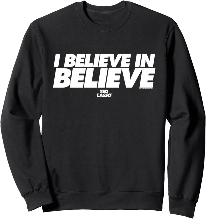 Ted Lasso I Believe In Believe Sweatshirt