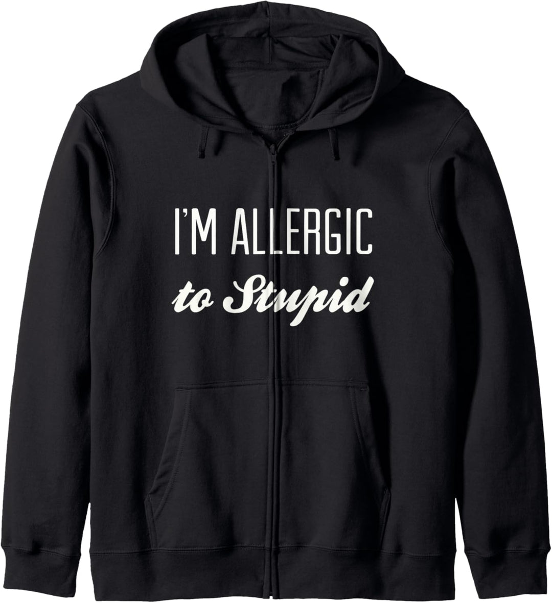 I'm Allergic to Stupid - Funny Saying Humor Sarcastic Quote Kapuzenjacke