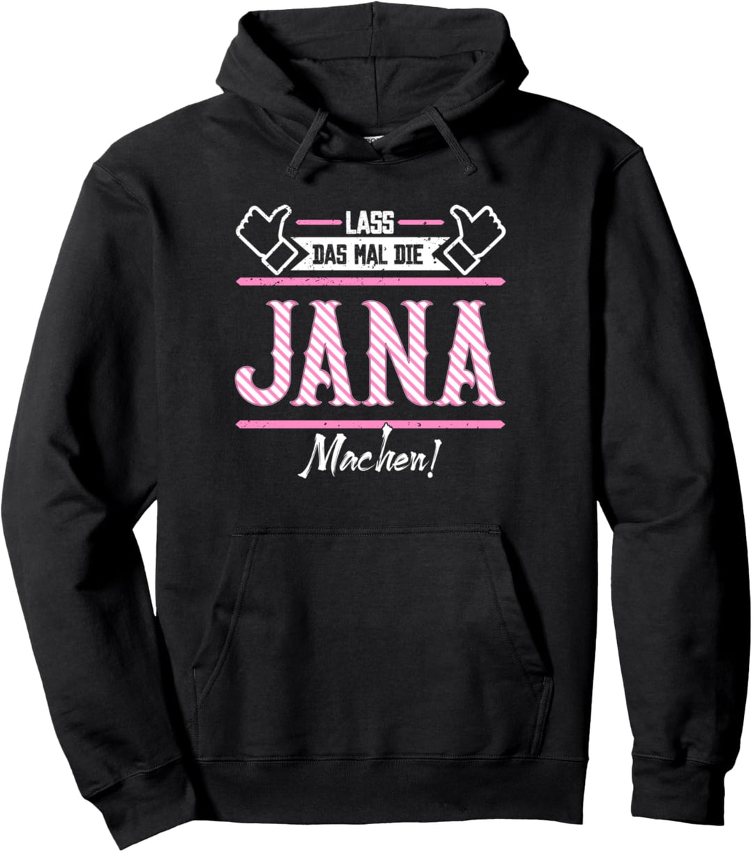 Jana | Lass das die Jana machen | Vornamen Pullover Hoodie