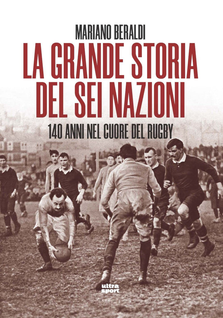 La grande storia del Sei Nazioni. 140 anni nel cuore del rugby (Ultra sport), Taschenbuch