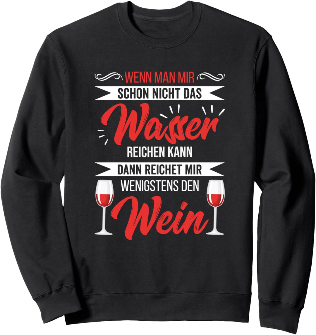 Wein Weinschorle Spruch Geschenk Weintrinker Rotwein Witz Sweatshirt