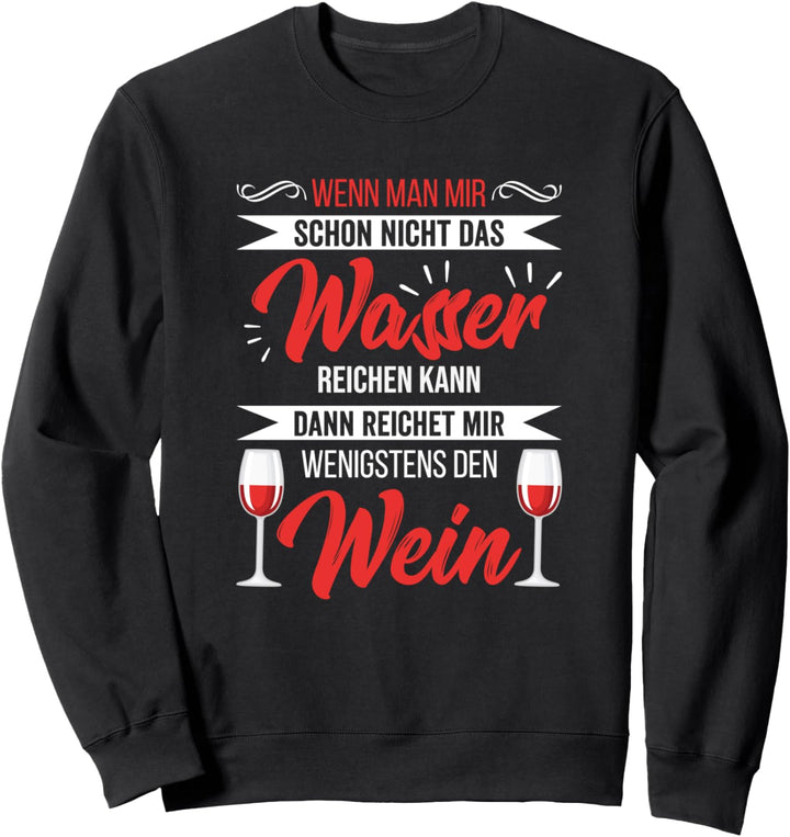 Wein Weinschorle Spruch Geschenk Weintrinker Rotwein Witz Sweatshirt