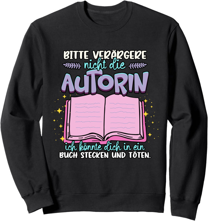 Bitte verärgere nicht die Autorin Sweatshirt