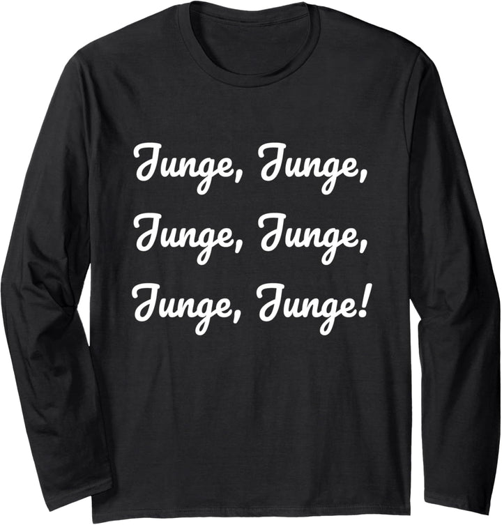 Junge, Junge, Junge Kranplätze müssen verdichtet sein Langarmshirt