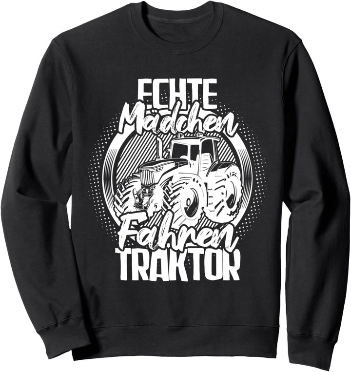 "Echte Mädchen fahren Traktor" | Bäuerin Landwirtin Sweatshirt