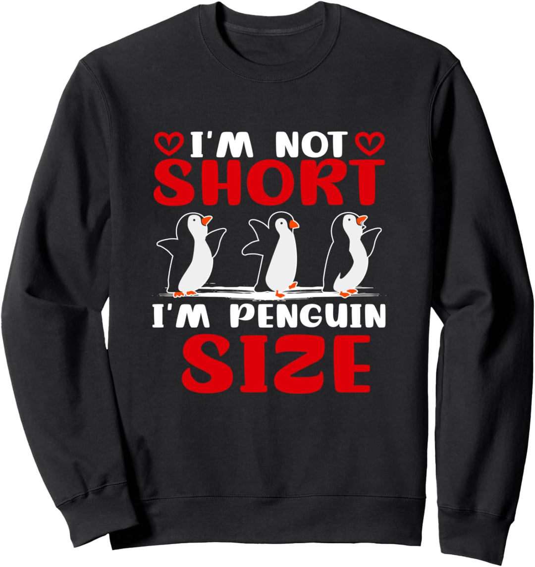 I'm Not Short I'm Penguin Grösse für Pinguin Loving Männer Frauen Sweatshirt