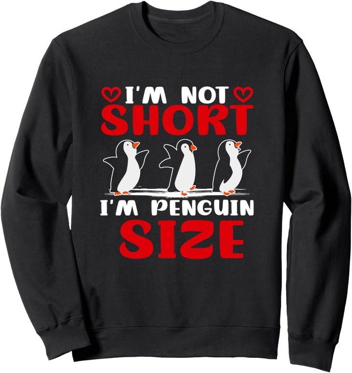 I'm Not Short I'm Penguin Grösse für Pinguin Loving Männer Frauen Sweatshirt