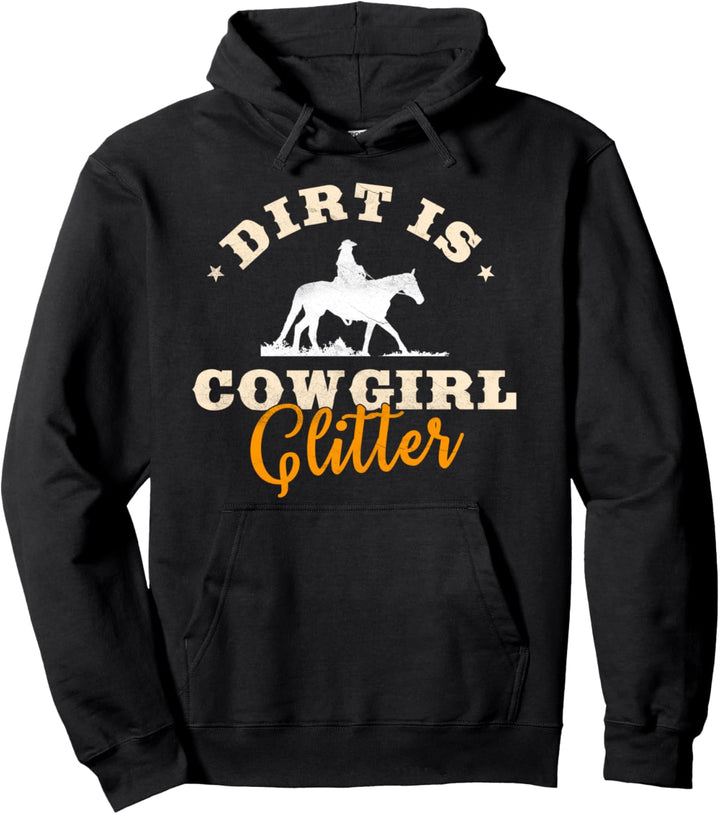 Dirt Is Cowgirl Glitter | Funny Cattle Rancher Joke Pullover Hoodie