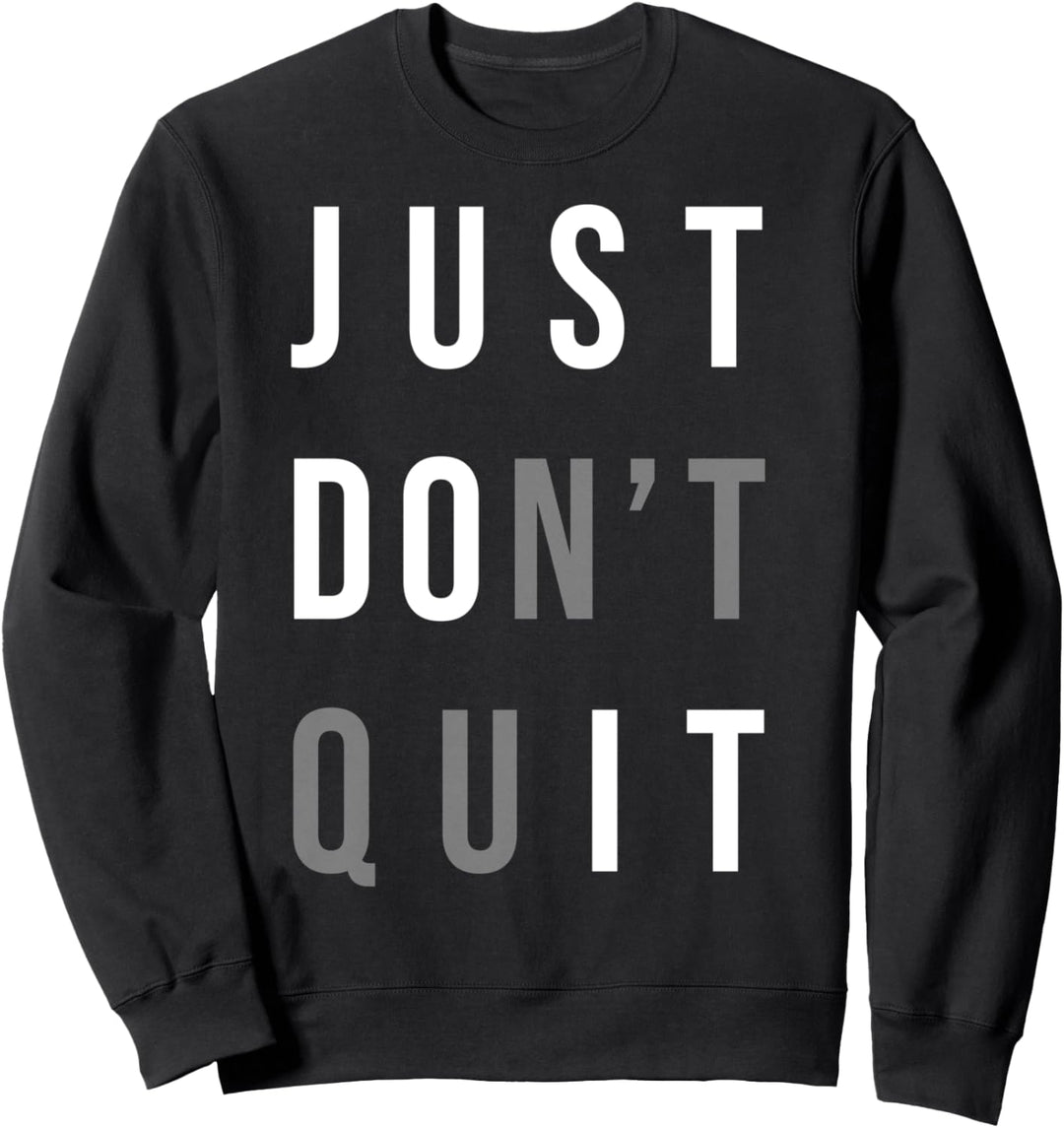 Gib einfach nicht auf — mach es — Fitnessstudio Motivationell Sweatshirt