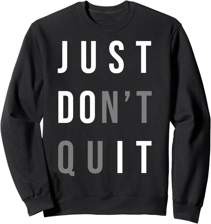 Gib einfach nicht auf — mach es — Fitnessstudio Motivationell Sweatshirt