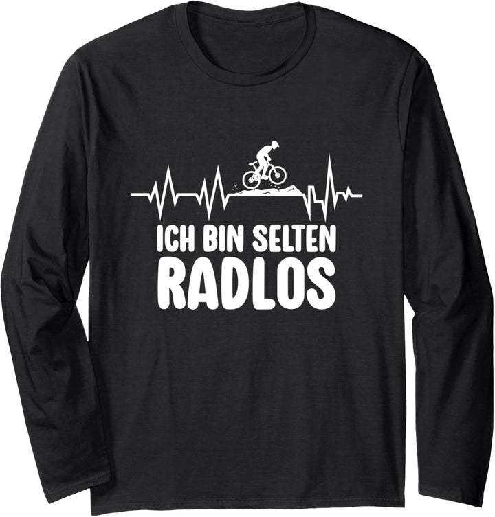 Ich Bin Selten Radlos Radfahrer Fahrradfahrer Rad Fahrrad Langarmshirt
