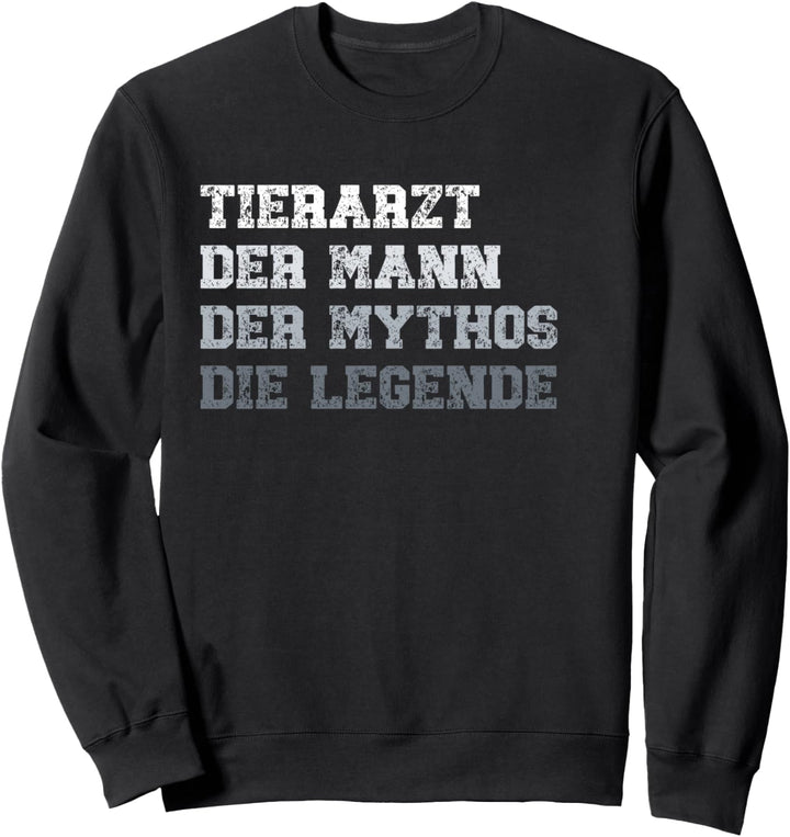 Tierarzt der Mann der Mythos die Legende Tierarzt Sweatshirt