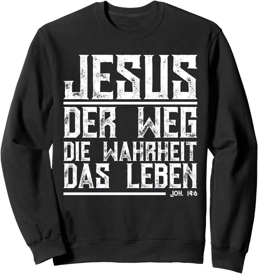 JESUS DER WEG DIE WAHRHEIT DAS LEBEN Sweatshirt