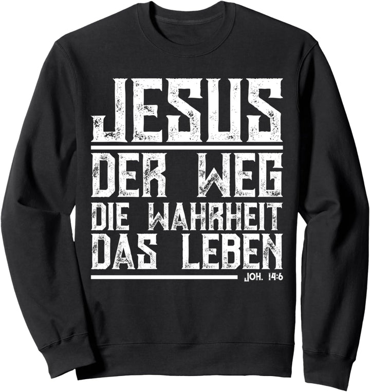 JESUS DER WEG DIE WAHRHEIT DAS LEBEN Sweatshirt