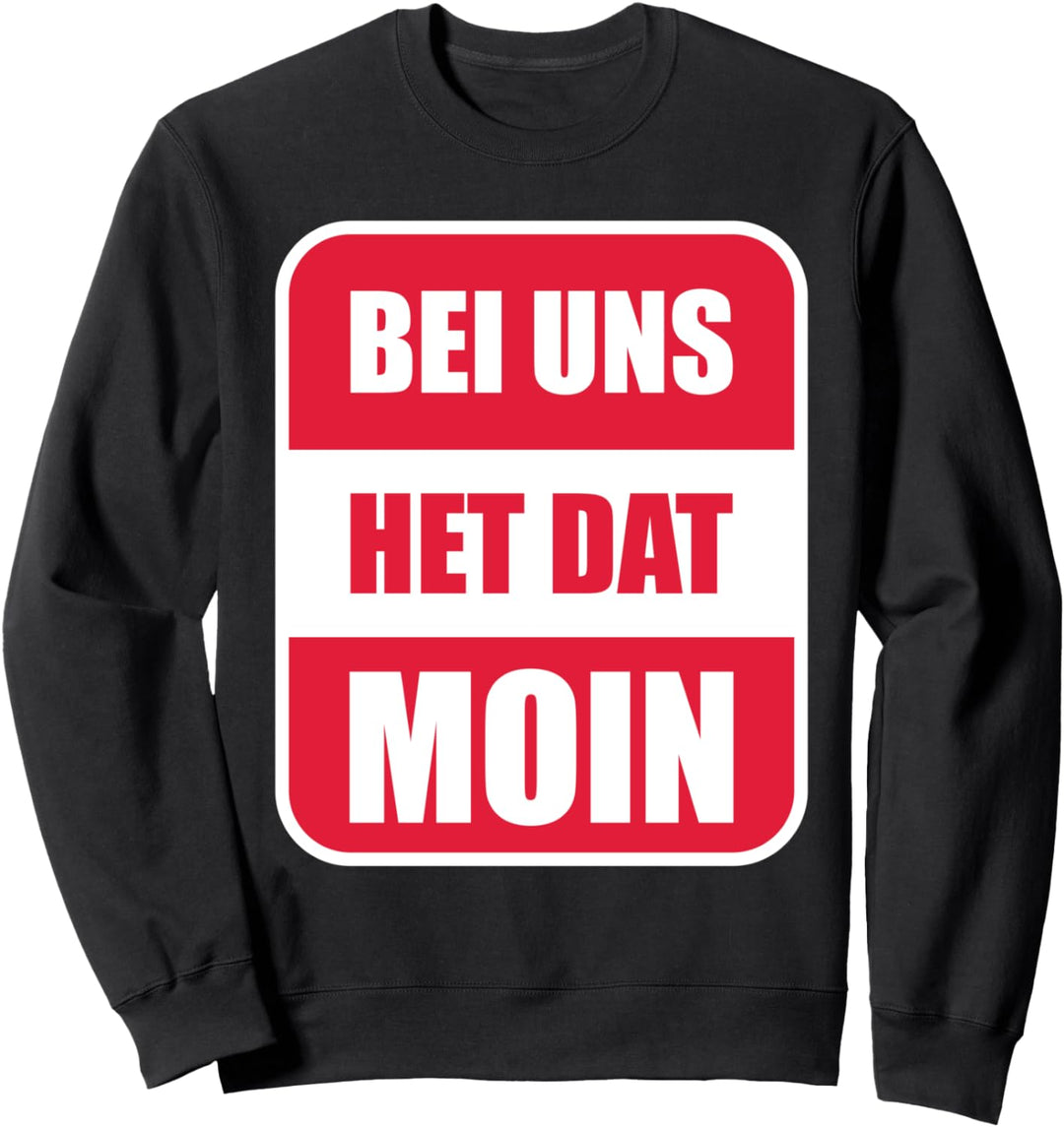 Bei Uns Het Dat Moin Nordsee Heimat Norddeutsche Ostsee Sweatshirt