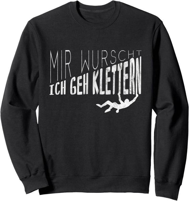 Freizeit Kletterer Mir Wurscht Ich geh Klettern Sweatshirt