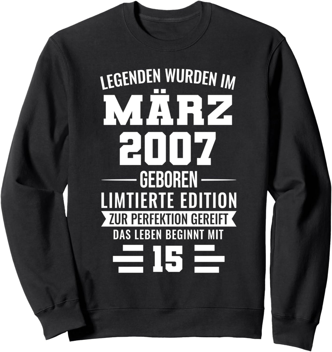 Legenden wurden am 15. Geburtstag im März 2007 geboren Sweatshirt