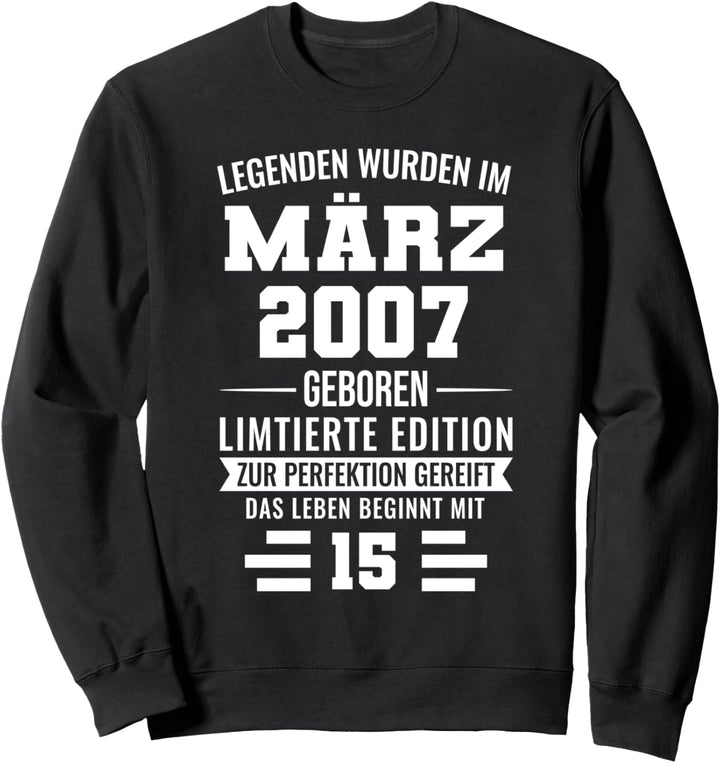 Legenden wurden am 15. Geburtstag im März 2007 geboren Sweatshirt