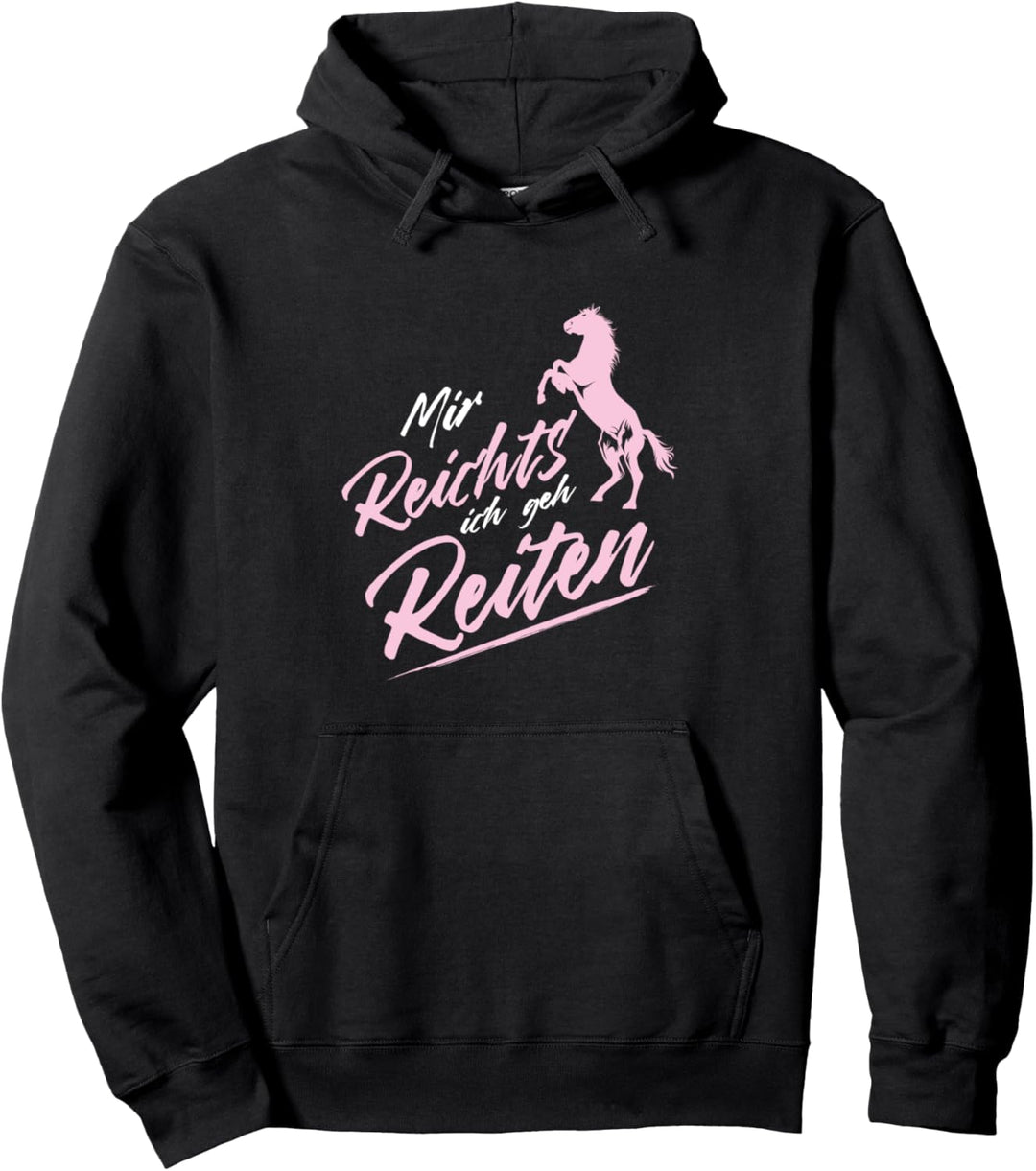 Mir reichts ich geh Reiten Reitsport Reiter Spruch Pferde Pullover Hoodie