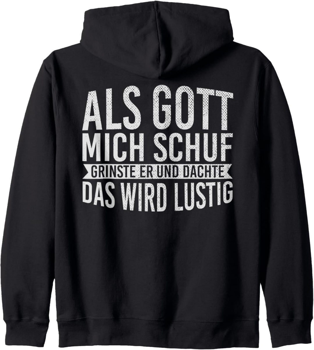 Als Gott Mich Schuf Grinste Er Und Dachte Das Wird Lustig Kapuzenjacke