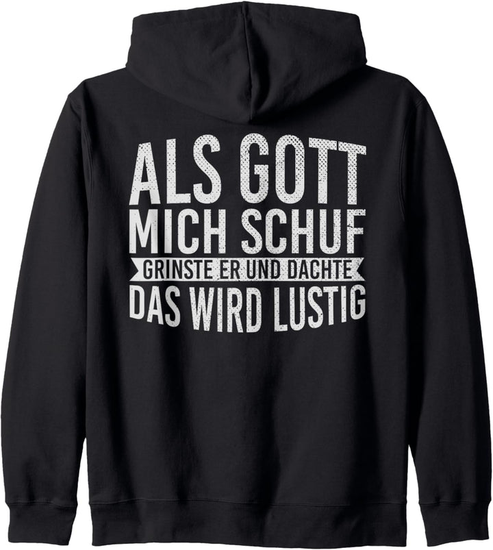 Als Gott Mich Schuf Grinste Er Und Dachte Das Wird Lustig Kapuzenjacke