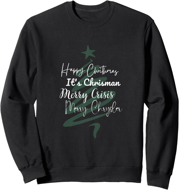 Merry Crisis Funny Christmas It's Chrisman Sweatshirt