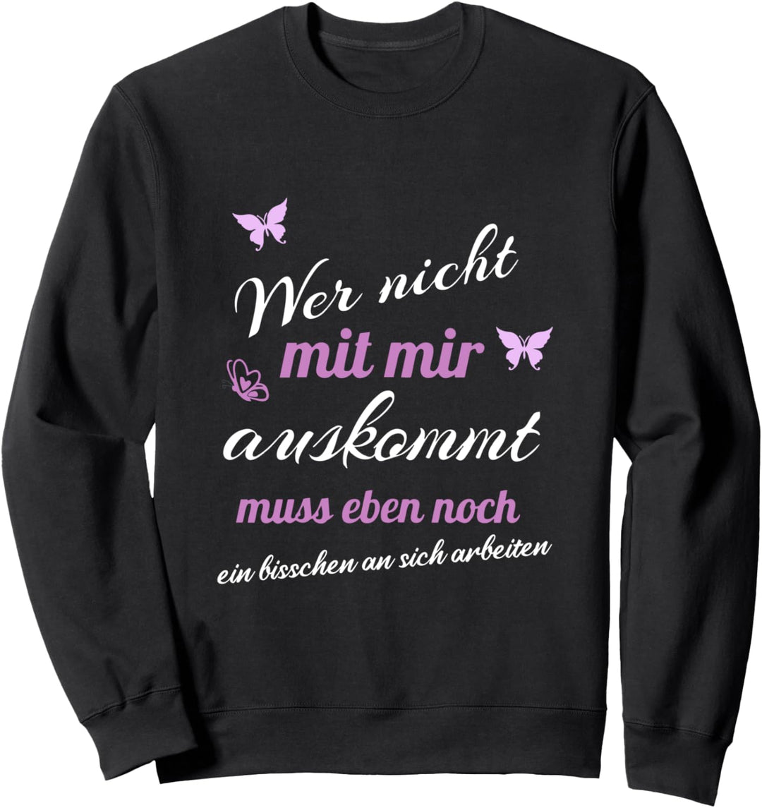 Wer nicht mit mir auskommt muss noch ein bisschen arbeiten Sweatshirt