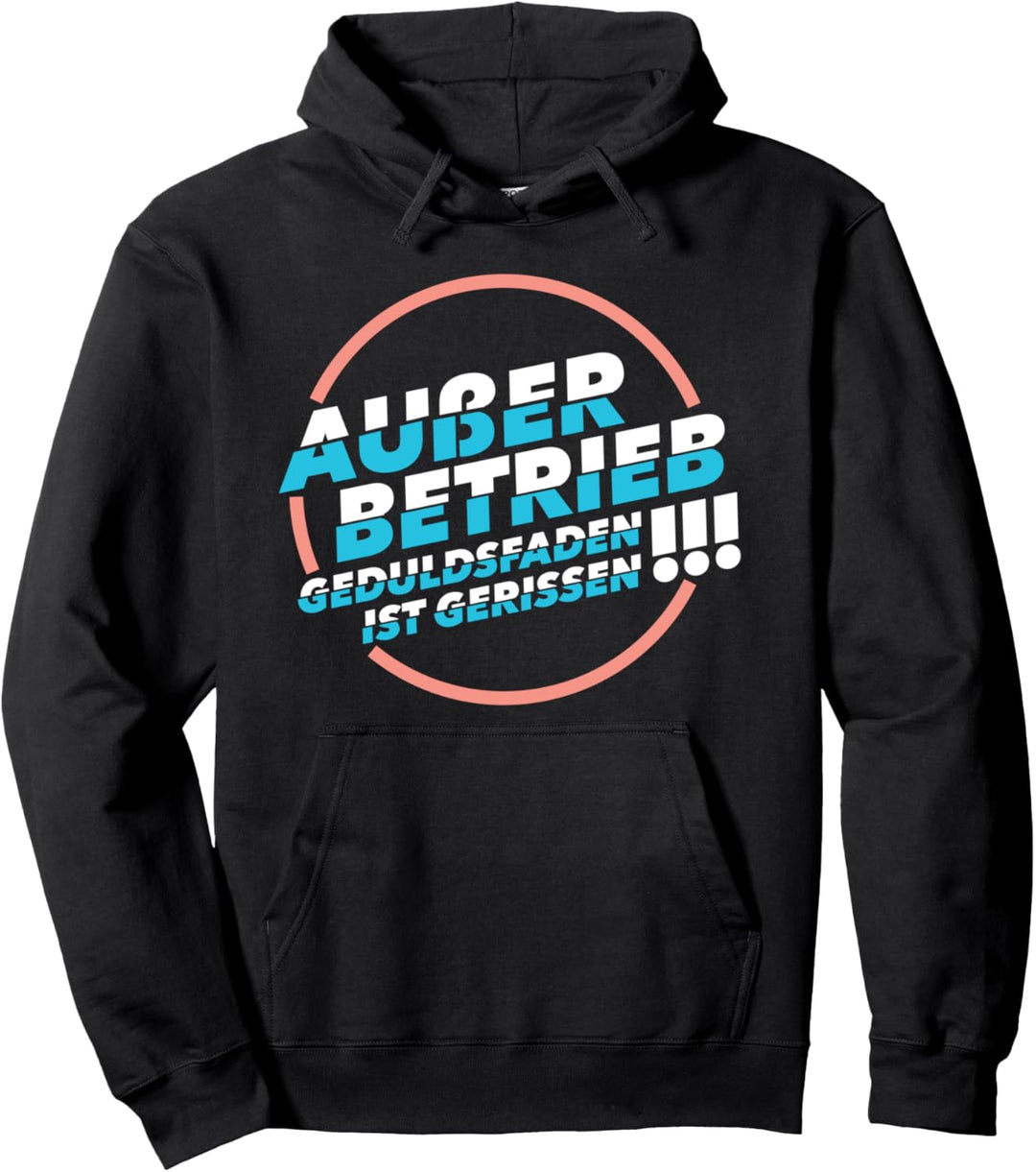 Sarkusmus Spruch - Ausser Betrieb Geduldsfaden Gerissen Pullover Hoodie