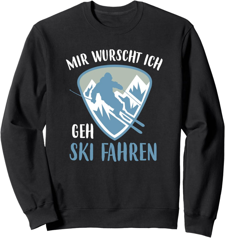 Mir Wurscht Ich Geh Ski Fahren Schnee Winter Skifahrer Kalt Sweatshirt