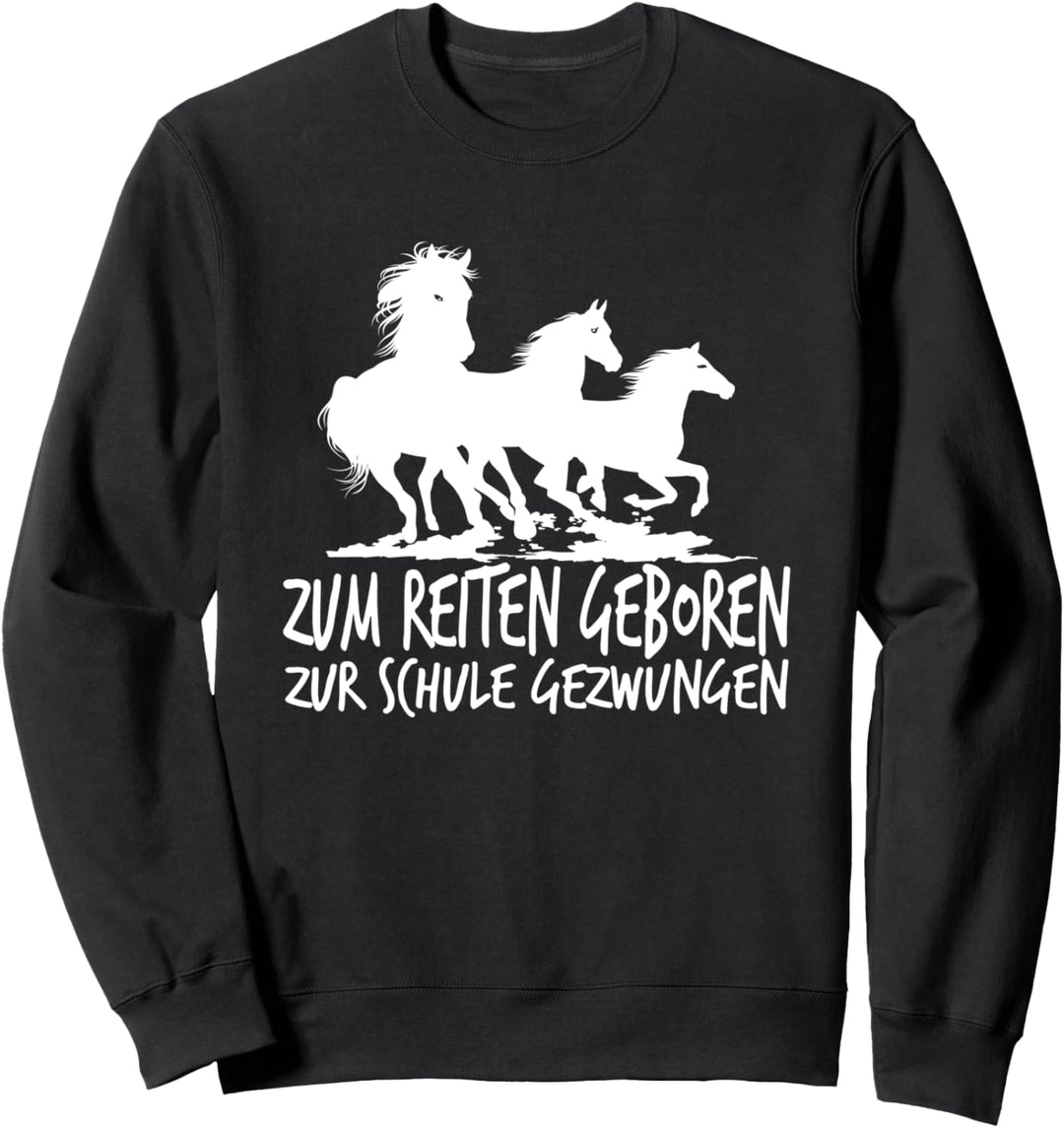 zum reiten geboren zur Schule gezwungen Klasse Jungs Mädchen Sweatshirt