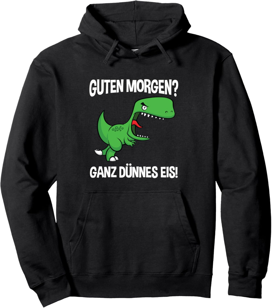 Guten Morgen Ganz Dünnes Eis Dinosaurier Morgenmuffel Pullover Hoodie