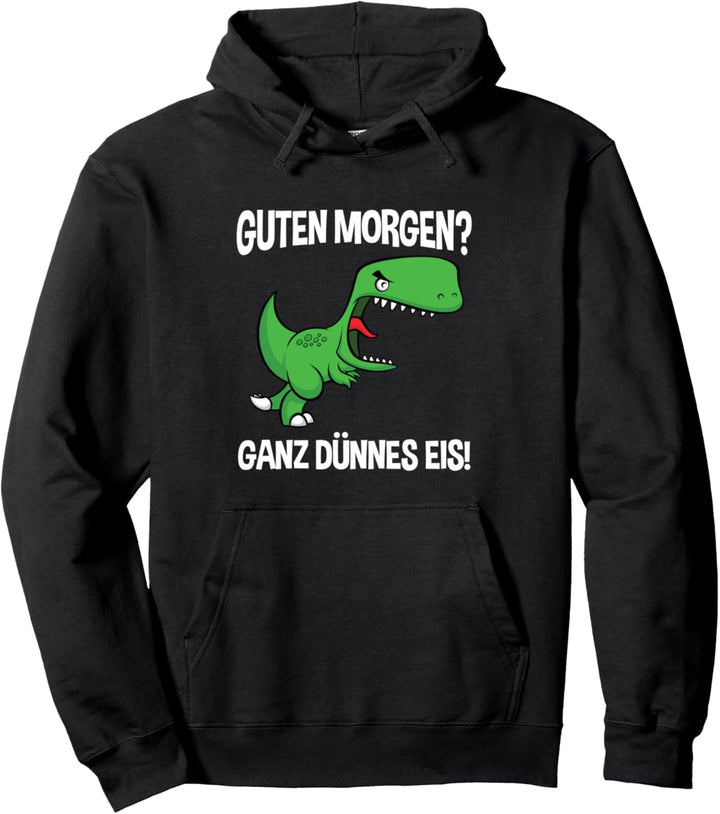 Guten Morgen Ganz Dünnes Eis Dinosaurier Morgenmuffel Pullover Hoodie