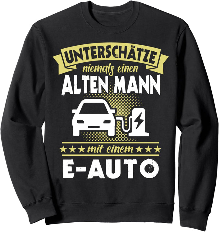 EAuto Männer Elektromobilität Unterschätze Mann EAuto Sweatshirt
