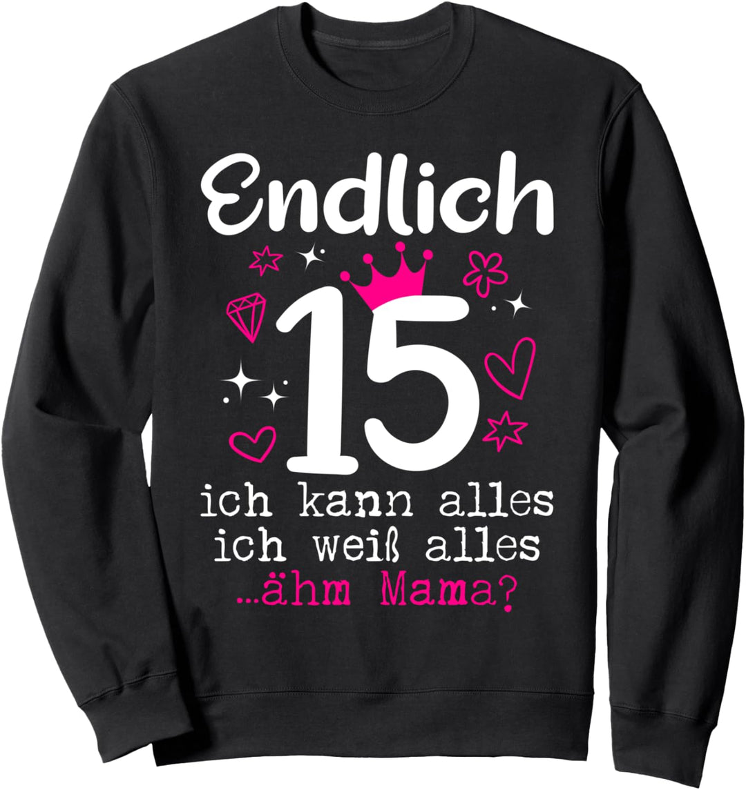 15 Geburtstag Mädchen Endlich 15 Jahre Sweatshirt