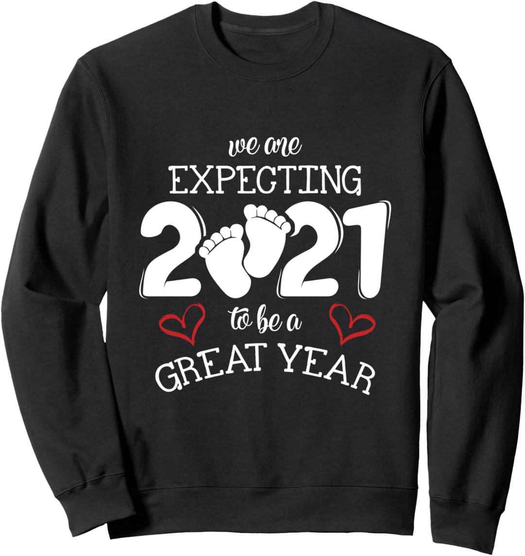 We Are Expecting 2021 To Be A Great Year Pregnancy Reveal Sweatshirt