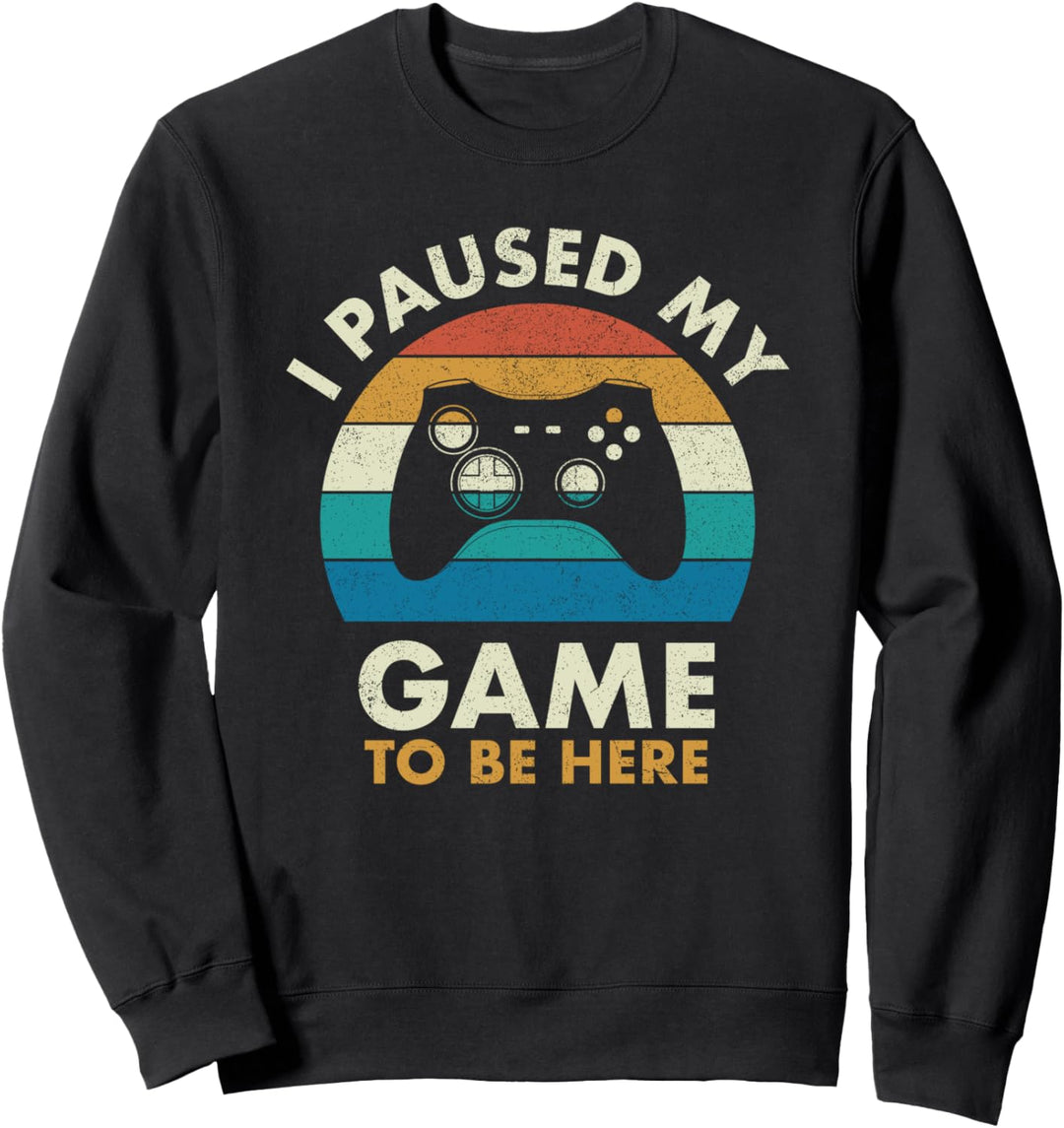 Ich habe mein Spiel pausiert, um hier zu sein Gamer Vintage Sweatshirt