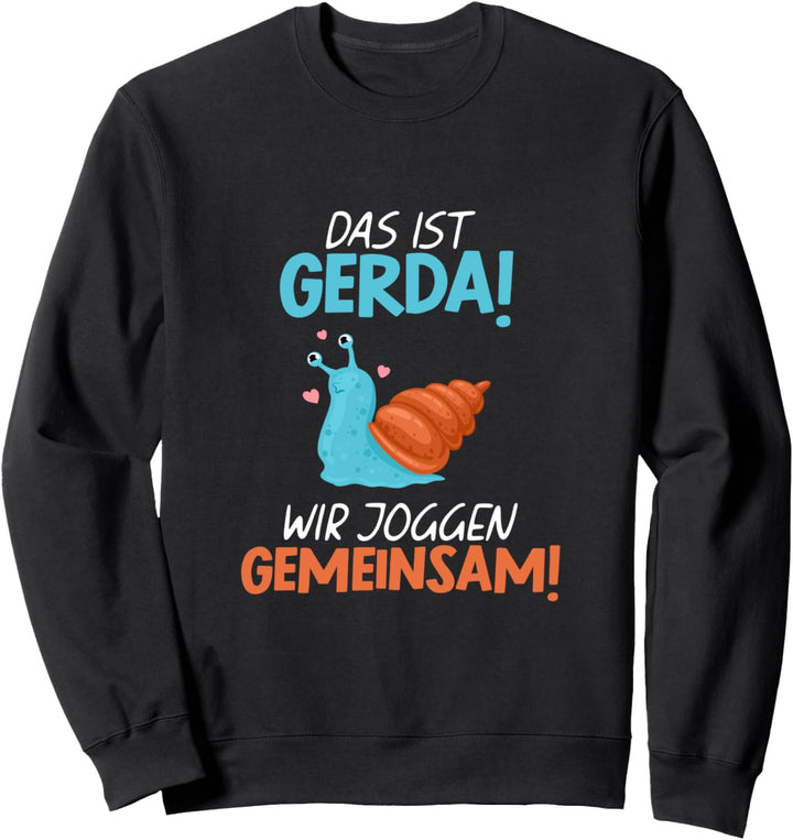 Das ist Gerda wir joggen gemeinsam Sweatshirt