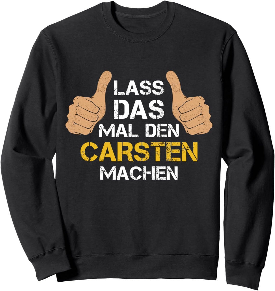 Vorname Carsten - Lass das mal den Carsten machen Sweatshirt