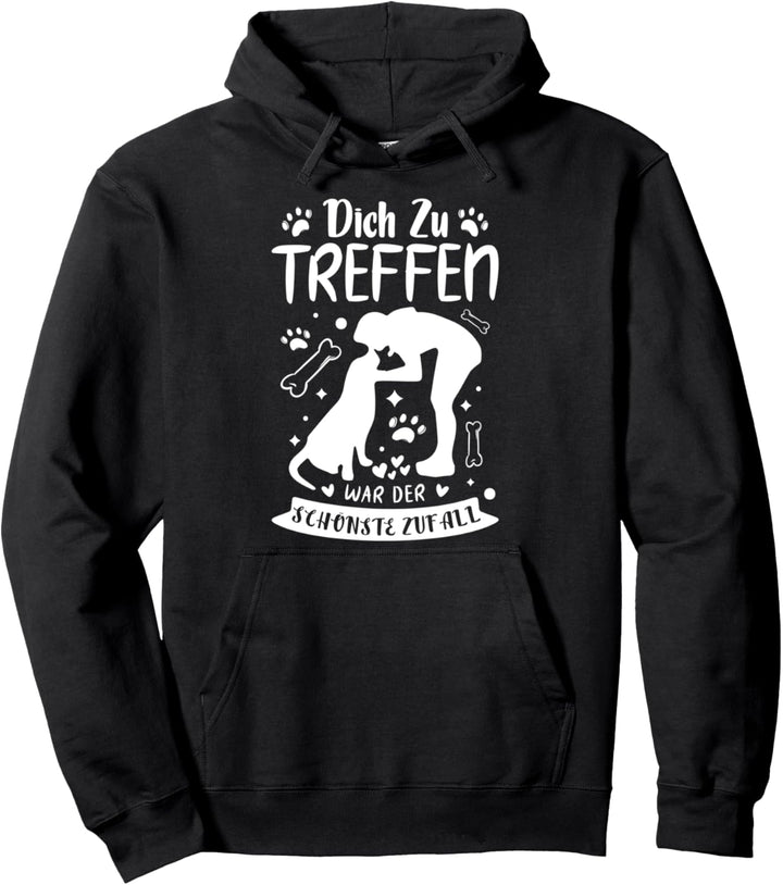 Dich zu treffen war der schönste Zufall Hund Pullover Hoodie