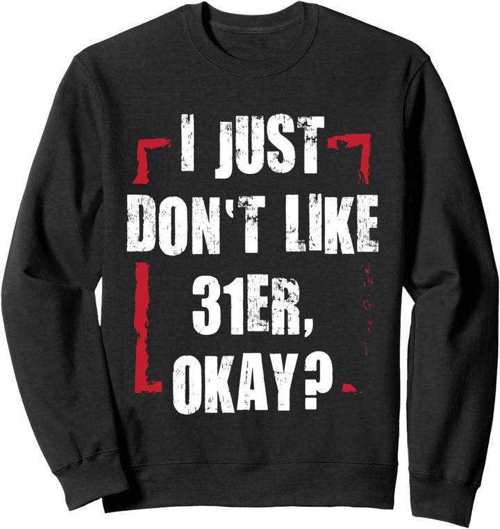I Just Don't Like 31er I Verräter Paragraph Meme Sweatshirt