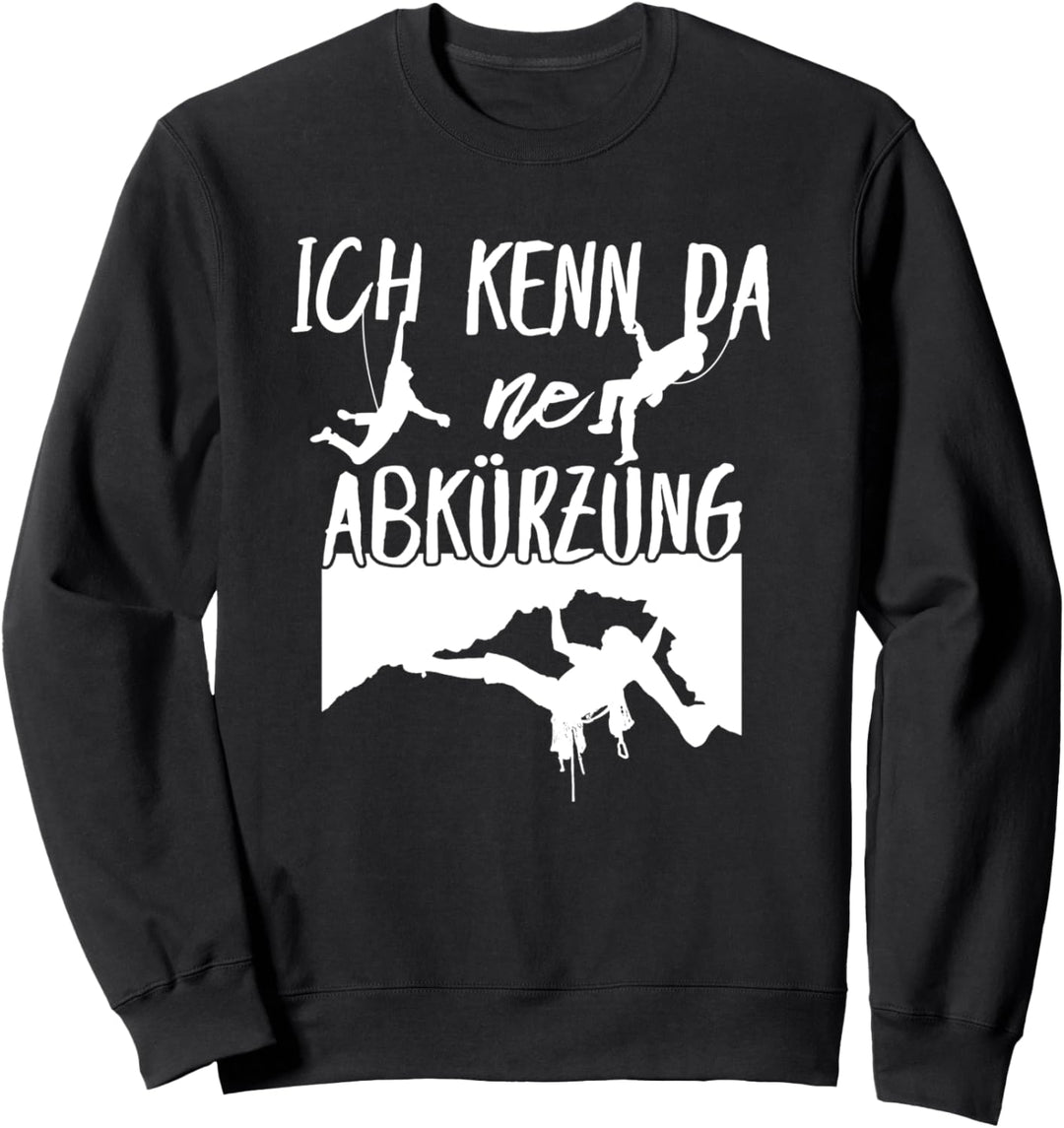 Ich kenn eine Abkürzung Bouldern Kletterer Bergsteigen Sweatshirt
