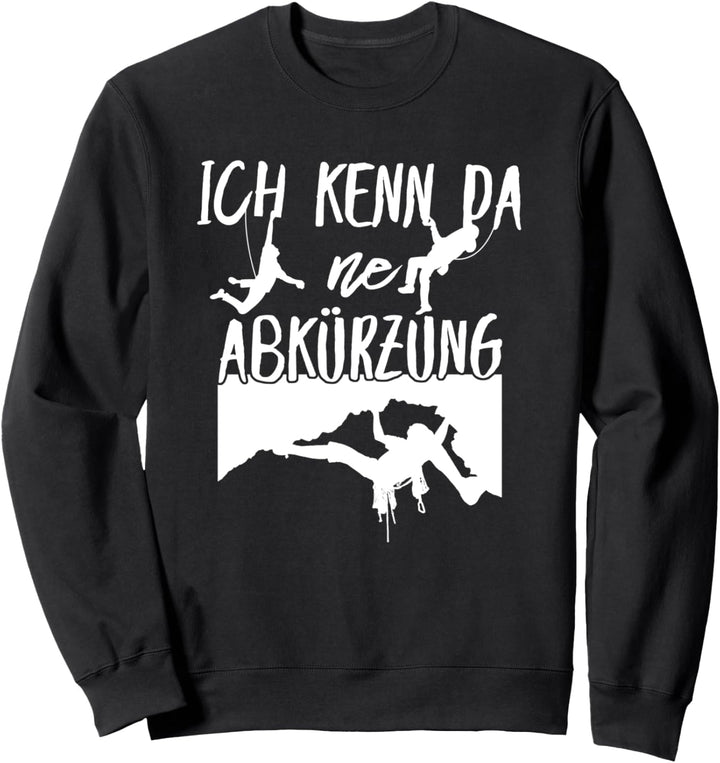 Ich kenn eine Abkürzung Bouldern Kletterer Bergsteigen Sweatshirt