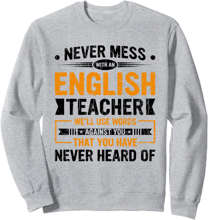 Lustige Lehrgrafik "Never Mess With An English Teacher" Sweatshirt