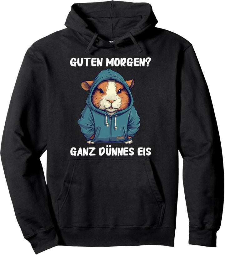 Meerschweinchen Guten Morgen ganz dünnes Eis Morgenmuffel Pullover Hoodie